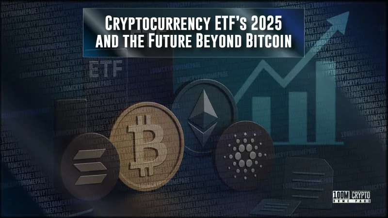 Cryptocurrency ETFs 2025 and the Future Beyond Bitcoin