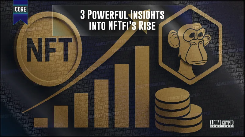3 Powerful Insights into NFTfi's Rise