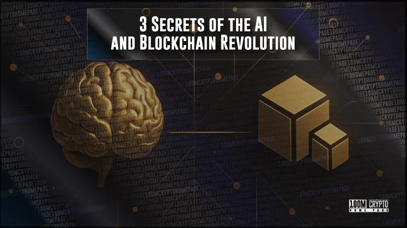 3 Secrets of the AI and Blockchain Revolution