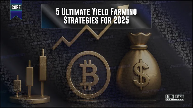 5 Ultimate Yield Farming Strategies for 2025